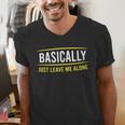 Basically Just Leave Me Alone Introvert Sarcasm Men's V-Neck T-Shirt Basically Just Leave Me Alone Introvert Sarcasm Men's V-Neck T-Shirt