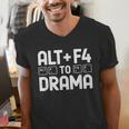 Alt F4 To Drama Gaming Introvert Tech Humor Men's V-Neck T-Shirt