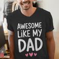 Awesome Like My Dad Shirt Kids Son Daughter Fathers Day Men's V-Neck T-Shirt Awesome Like My Dad Shirt Kids Son Daughter Fathers Day Men's V-Neck T-Shirt