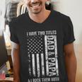 ON Back I Have Two Titles Dad Papa Fathers Day Grandpa Papa Men's V-Neck T-Shirt