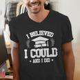 I Believed I Could And I Did Graduate Happy Graduation Day Men's V-Neck T-Shirt