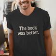 The Book Was Better Distressed Grunge Minimalist Text Men's V-Neck T-Shirt
