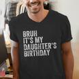 Bruh It's My Daughter's Birthday Father Dad Men's V-Neck T-Shirt Bruh It's My Daughter's Birthday Father Dad Men's V-Neck T-Shirt
