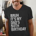 Bruh It's My King Dad's 50th Birthday OMG Crown Happy Men's V-Neck T-Shirt