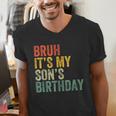 Bruh It's My Son's Birthday Birthday Father Dad Men's V-Neck T-Shirt