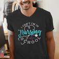 I Can't I'm In Nursing School Nurse Graduation Men's V-Neck T-Shirt
