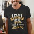 I Can't Keep Calm It's My Dad Birthday Men's V-Neck T-Shirt