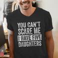 You Can't Scare Me I Have Five Daughters Mom Dad Joke Men's V-Neck T-Shirt