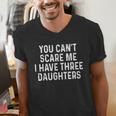 You Can't Scare Me I Have Three Daughters Girl Mom Dad Men's V-Neck T-Shirt