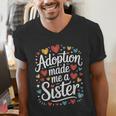 Child Adoption Day Adoptive Dad Adoption Made Me A Sister Men's V-Neck T-Shirt