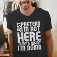 Cool Introvert Just Pretends I'm Not Heres Men's V-Neck T-Shirt Cool Introvert Just Pretends I'm Not Heres Men's V-Neck T-Shirt