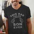 This Dad Has The Best Son Ever Fathers Day From Son Men's V-Neck T-Shirt