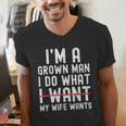 Dad Husband I'm A Grown Man I Do What My Wife Wants Men's V-Neck T-Shirt