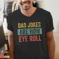 Dad Jokes Are How Eye Roll Father's Day Pun Graphic Men's V-Neck T-Shirt Dad Jokes Are How Eye Roll Father's Day Pun Graphic Men's V-Neck T-Shirt