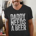 Daddy Needs A Beer Shirt Men Drinking Dad Fathers Day Men's V-Neck T-Shirt Daddy Needs A Beer Shirt Men Drinking Dad Fathers Day Men's V-Neck T-Shirt