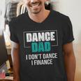 Dance Dad I Don't Dance I Finance Dad Saying Dancer Men's V-Neck T-Shirt