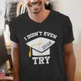 I Didn't Even Try 2018 Senior Graduation Shirt Men's V-Neck T-Shirt