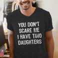 You Don't Scare Me I Have 2 Two Daughters Mom Dad Men's V-Neck T-Shirt