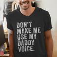 Don't Make Me Use My Daddy Voice Dad Vintage Retro Men's V-Neck T-Shirt
