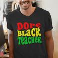 Dope Teacher African American Graduation History Month Men's V-Neck T-Shirt