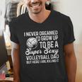 I Never Dreamed I'd Grow Up To Be A Sexy Volleyball Dad Men's V-Neck T-Shirt