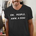 Ew People Aww A Dog Introvert Funny Antisocial Design Men's V-Neck T-Shirt