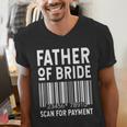 Father Of The Bride Scan For Wedding Marriage Bride Dad Men's V-Neck T-Shirt
