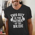 This Is The Father Of The Bride Wedding Marriage Bride Dad Men's V-Neck T-Shirt This Is The Father Of The Bride Wedding Marriage Bride Dad Men's V-Neck T-Shirt