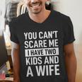Father Dad Fun You Can´t Scare Me I Have Two Kids And A Wife Men's V-Neck T-Shirt