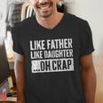 Like Father Like Daughter Oh Crap Shirt Men Dad Fathers Day Men's V-Neck T-Shirt