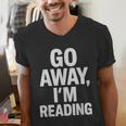 Go Away I'm Reading Book Lover Bookworm Introvert Sarcastic Men's V-Neck T-Shirt Go Away I'm Reading Book Lover Bookworm Introvert Sarcastic Men's V-Neck T-Shirt