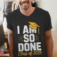 Graduation Class Of 2025 I Am So Done Senior Student Men's V-Neck T-Shirt
