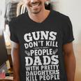 Guns Don't Kill People Dads With Pretty Daughter Do Men's V-Neck T-Shirt