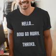 Hello Now Go Away Thanks Joke Introvert Attire Men's V-Neck T-Shirt