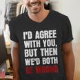Humor Sarcastic Introvert Quote I'd Agree With You Men's V-Neck T-Shirt Humor Sarcastic Introvert Quote I'd Agree With You Men's V-Neck T-Shirt