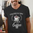 I'd Rather Stay Home And Drink Coffee Introvert Caffeine Pun Men's V-Neck T-Shirt I'd Rather Stay Home And Drink Coffee Introvert Caffeine Pun Men's V-Neck T-Shirt