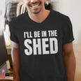 I'Ll Be In The Shed For Dad Men's V-Neck T-Shirt