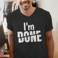 I'm Done Sarcastic Introvert Introversion Men's V-Neck T-Shirt I'm Done Sarcastic Introvert Introversion Men's V-Neck T-Shirt