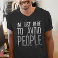 I'm Just Here To Avoid People Saying Sarcasm Introvert Men's V-Neck T-Shirt I'm Just Here To Avoid People Saying Sarcasm Introvert Men's V-Neck T-Shirt