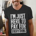 I'm Just Here To Pay For Everything Shirt Mom Dad Men's V-Neck T-Shirt