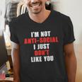 I'm Not Antisocial I Just Don't Like You Introvert Men's V-Neck T-Shirt I'm Not Antisocial I Just Don't Like You Introvert Men's V-Neck T-Shirt