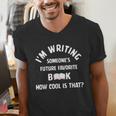 I'm Writing Someone's Future Favorite Book How Cool Is That Men's V-Neck T-Shirt I'm Writing Someone's Future Favorite Book How Cool Is That Men's V-Neck T-Shirt