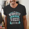 Introvert Quote Introverted But Willing To Discuss Crystals Men's V-Neck T-Shirt Introvert Quote Introverted But Willing To Discuss Crystals Men's V-Neck T-Shirt