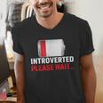 Introverted Please Wait Introvert Saying Sarcasm Men's V-Neck T-Shirt