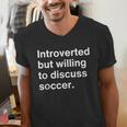 Introverted But Willing To Discuss Soccer Introverts Men's V-Neck T-Shirt Introverted But Willing To Discuss Soccer Introverts Men's V-Neck T-Shirt