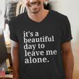 It's a Beautiful Day To Leave Me Alone Introvert Humor Men's V-Neck T-Shirt It's a Beautiful Day To Leave Me Alone Introvert Humor Men's V-Neck T-Shirt