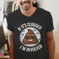 If It's Clogged I'm Involved Toilet Joke Unclog Bathroom Dad Men's V-Neck T-Shirt