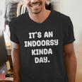 It's An Indoorsy Kinda Day Introvert Humor Sarcastic Gamer Men's V-Neck T-Shirt