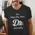 It's Not Miss Ms Mrs Its Dr Actually Doctor Graduation Women Men's V-Neck T-Shirt