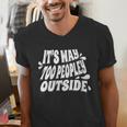 It's Way Too Peopley Outside Introvert Humor Men's V-Neck T-Shirt It's Way Too Peopley Outside Introvert Humor Men's V-Neck T-Shirt